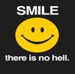 Smile, there is no hell