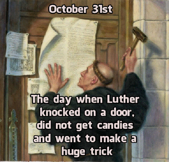 A meme about Luther posting his theses on Halloween