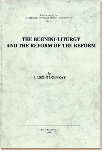 The Bugnini-Liturgy and the Reform of the Reform book cover